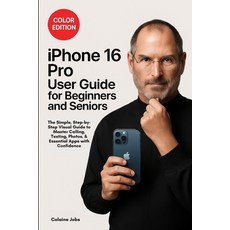 (영문도서)iPhone 16 Pro User Guide for Beginners and Seniors: The Simple Step-by-Step Vis... Paperback, Cby Press, English, 9789371237963