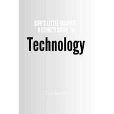 (英文圖書)Life's Little Ironies: A Cynic's Guide To Technology: A Sarcastic History of Eve... 平裝版, Independently Published, 英文