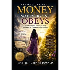 (영문도서)Anyone Can Get Money - Not Everyone Obeys: How God Used Decrease to Build My Hea... Paperback