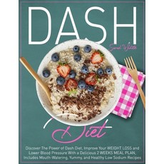 Dash Diet: Discover The Power of Dash Diet Improve Your Weight Loss and Lower Blood Pressure With a... Paperback, Independently Published, English, 9798741503829