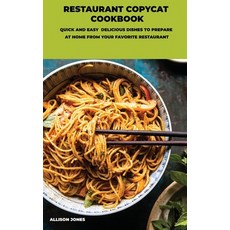 Restaurant Copycat Cookbook: Quick And Easy Delicious Dishes To Prepare At Home From Your Favorite R... Hardcover, Allison Jones, English, 9781678077860