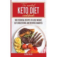 The Essential Keto Diet Cookbook: 100 Essential Recipes to Lose Weight Cut Cholesterol and Reverse ... Hardcover, Stratosphere Ltd, English, 9781801590648