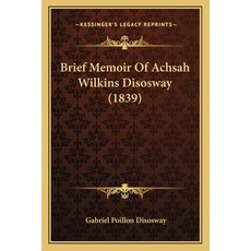 (영문도서) Brief Memoir Of Achsah Wilkins Disosway (1839) Paperback, Kessinger Publishing, English, 9781165328208