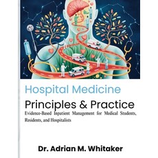 (영문도서)Hospital Medicine Principles & Practice: Evidence-Based Inpatient Management for... Paperback, Independently Published, English, 9798195801359 Independently Published, English, 9798195801359
