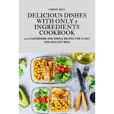 (영문도서) Delicious Dishes with Only 5 Ingredients Cookbook Paperback, Fabian Bell, English, 9781805422471