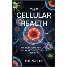 (英文圖書)The Cellular Health: The Truth About Your Cells and What They're Trying to Tell You 平裝版, Independently Published, 英文