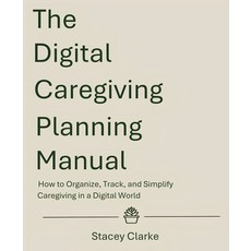 (영문도서)The Digital Caregiving Planning Manual: How to Organize Track and Simplify Car... Paperback, Jreamfx, English, 9798234064684