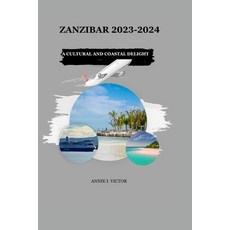 (영문도서) Zanzibar 2023-2024: A Cultural and Coastal Delight Paperback, Independently Published, English, 9798865667353