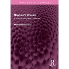 (영문도서)Neptune's Domain: A Political Geography of the Sea Paperback, Routledge, English, 9781032772998