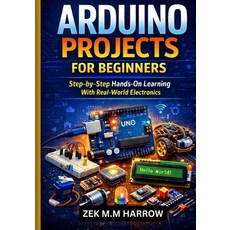 (영문도서)Arduino Projects for Beginners: Step-by-Step Hands-On Learning With Real-World E... Paperback, Independently Published, English, 9798243311922