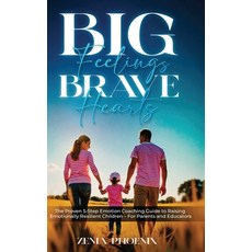 (영문도서)Big Feelings Brave Hearts: The Proven 5-Step Emotion Coaching Guide to Raising... Hardcover, Oxford Book Writers, English, 9781968809232