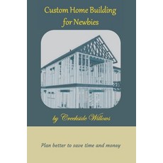 (영문도서)Custom Home Building for Newbies Paperback, Independently Published, English, 9798197991584 Independently Published, English, 9798197991584