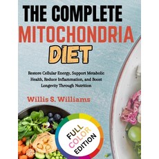 (영문도서)The Complete Mitochondria Diet: Restore Cellular Energy Support Metabolic Healt... Paperback, Independently Published, English, 9798183731194