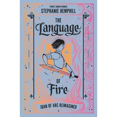 The Language of Fire: Joan of Arc Reimagined Hardcover, Balzer & Bray/Harperteen