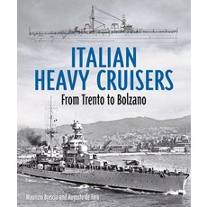 (영문도서) Italian Heavy Cruisers: From Trent to Bolzano Hardcover, US Naval Institute Press, English, 9781682478714