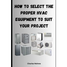 (영문도서) How to select the proper HVAC equipment to suit your project Paperback, Independently Published, English, 9798328970938
