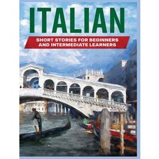 (영문도서) Italian Short Stories: Learn Italian through Engaging Stories for Beginners and Intermediate ... Hardcover, Tilda Bailey, English, 9781088198612