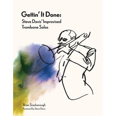 (영문도서) Gettin' It Done: Steve Davis' Improvised Trombone Solos Paperback, Independently Published, English, 9798777377975