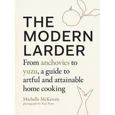 The Modern Larder: From Anchovies to Yuzu a Guide to Artful and Attainable Home Cooking Hardcover, Roost Books, English, 9781611805703