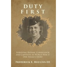 (영문도서)Duty First: Surviving Bataan Corregidor and Captivity in World War II - One An... Paperback, Independently Published, English, 9798198222724