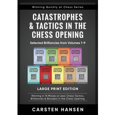 Catastrophes & Tactics in the Chess Opening - Selected Brilliancies from Volumes 1-9 - Large Print E... Paperback, Carstenchess, English, 9788793812192