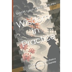 (英文圖書)Wisdom in Practice: Lessons and Insights from a Personal Recovery Journey 平裝版, Independently Published, 英文