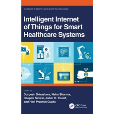 (영문도서) Intelligent Internet of Things for Smart Healthcare Systems Hardcover, CRC Press, English, 9781032352862