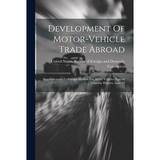 (영문도서) Development Of Motor-vehicle Trade Abroad: Supplementary To Foreign Markets For Motor Vehicle... Paperback, Legare Street Press, English, 9781022610385