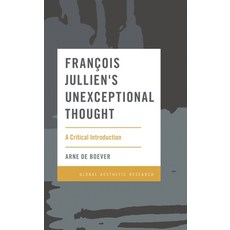(영문도서)François Jullien's Unexceptional Thought: A Critical Introduction Hardcover, Rowman & Littlefield Publis..., English, 9781786615756