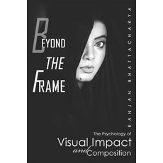 (英文圖書)Beyond the Frame: The Psychology of Visual Impact and Composition 平裝版, Independently Published, 英文