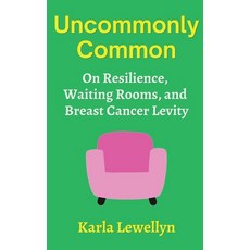 (英文圖書)Uncommonly Common: On Resilience Waiting Rooms and Breast Cancer Levity 平裝版, Karla Lewellyn, English, Paperback