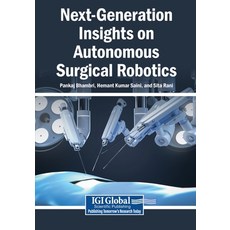 (영문도서)Next-Generation Insights on Autonomous Surgical Robotics Paperback, Igi Global Scientific Publi..., English, 9798337380230