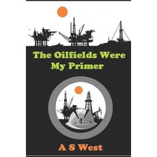 (영문도서) The Oilfields Were My Primer Paperback, Independently Published, English, 9798538762958