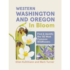 (영문도서)Western Washington and Oregon in Bloom: Find and Identify the 150 Most Common Wi... Paperback, Timber Press (OR), English, 9781643263717