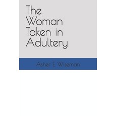 (영문도서) The Woman Taken in Adultery Paperback, Independently Published, English, 9798776208881