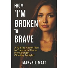 (英文圖書)From "I'm Broken" to Brave: A 10-Step Action Plan to Transform Shame into Streng... 平裝版, Independently Published, 英文