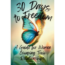 (영문도서) 30 Days to Freedom: A Guide for Women Escaping Toxic Relationships Paperback, Independently Published, English, 9798313306025