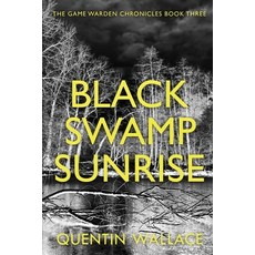(영문도서)Black Swamp Sunrise: The Game Warden Chronicles Book Three Paperback, Independently Published, English, 9798352068861