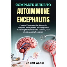 (영문도서)Complete Guide to Autoimmune Encephalitis: Practical Strategies For Diagnosis S... Paperback, Independently Published, English, 9798266957909