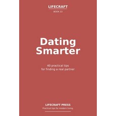 (英文圖書)Dating Smarter: 40 practical tips for finding a real partner 平裝版, Independently Published, 英文, 平裝本