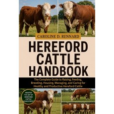 (英文圖書)Hereford Cattle Handbook: The Complete Guide to Raising Feeding Breeding Hous... 平裝版, Independently Published, 英文, 平裝本
