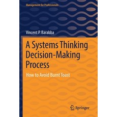 (영문도서) A Systems Thinking Decision-Making Process: How to Avoid Burnt Toast Paperback, Springer, English, 9783030899622