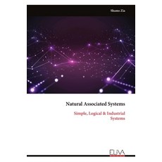 (영문도서)Natural Associated Systems: Simple Logical & Industrial Systems Paperback, Eliva Press, English, 9789999327039