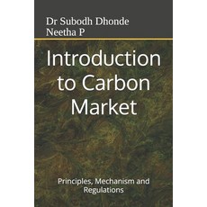 (영문도서)Introduction to Carbon Market: Priciples Mechanism and Regulations Paperback, Independently Published, English, 9798264001154