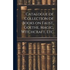 (영문도서) Catalogue of Collection of Books on Faust Goethe Magic Witchcraft Etc Hardcover, Legare Street Press, English, 9781019500965