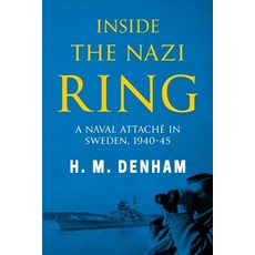 Inside the Nazi Ring: A Naval Attaché in Sweden 1940-1945 Paperback, Sapere Books, English, 9781800550698