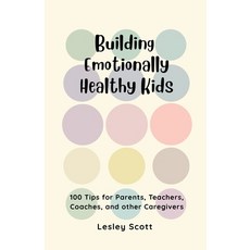 (英文圖書)Building Emotionally Healthy Kids: 100 Tips for parents teachers coaches and... 平裝版, Independently Published, 英文