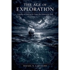 (영문도서)The Age Of Exploration: Columbus da Gama and the Voyages That Globalized the W... Paperback, Umar, English, 9798235346826