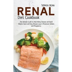 Renal Diet Cookbook: The Ultimate Guide to Heal Kidney Disease and Avoid Dialysis. Quick and Easy Re... Hardcover, Sophia Dean