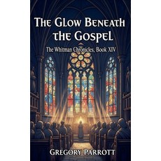 (영문도서)The Glow Beneath the Gospel Paperback, MR Parrott, English, 9798231190218
